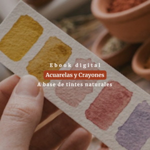 Elaboración Artesanal de Acuarelas y Crayones con Tintes Naturales